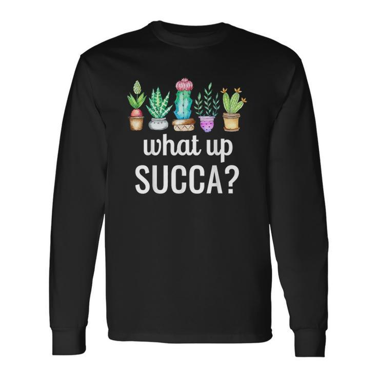 Cactus Garden Costume What Up Succa Tee For Long Sleeve T-Shirt T-Shirt