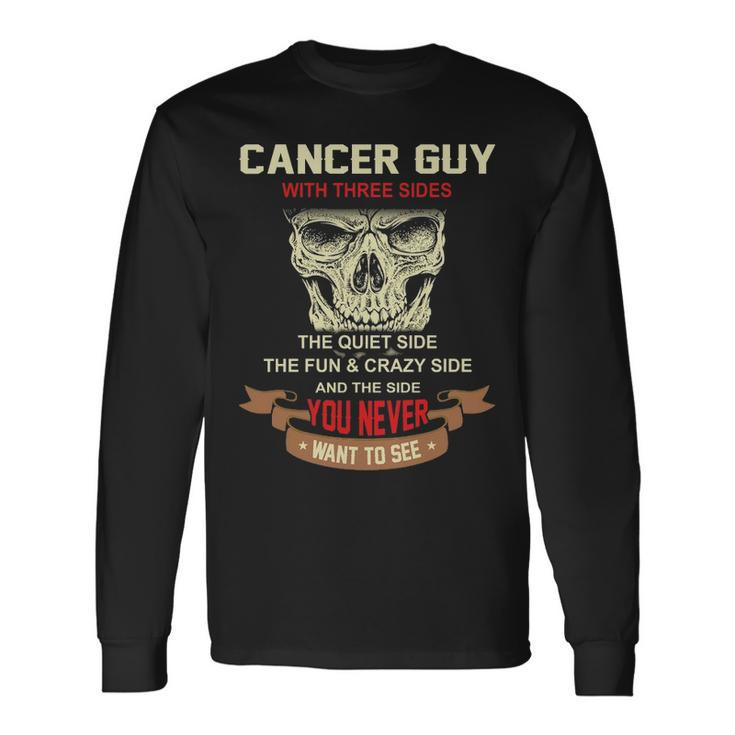 Cancer Guy I Have 3 Sides Cancer Guy Birthday Long Sleeve T-Shirt