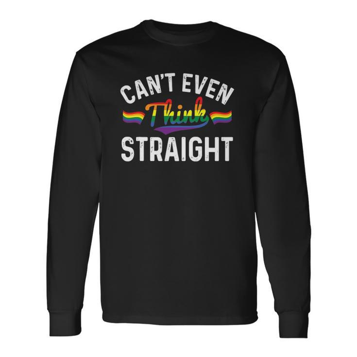 Cant Even Think Straight Lgbt Gay Pride Rainbow Long Sleeve T-Shirt T-Shirt