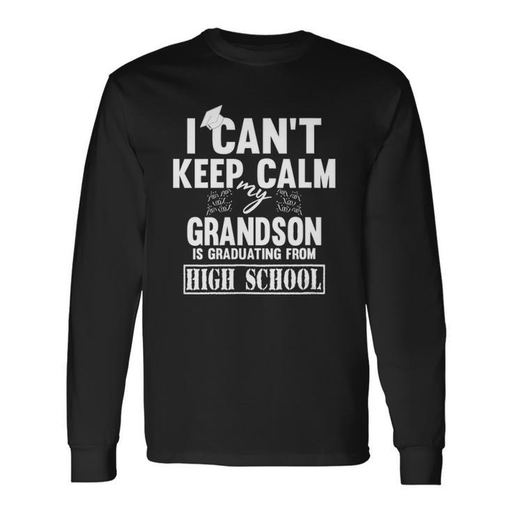 I Cant Keep Calm My Grandson Is Graduating From High School V Neck Long Sleeve T-Shirt T-Shirt