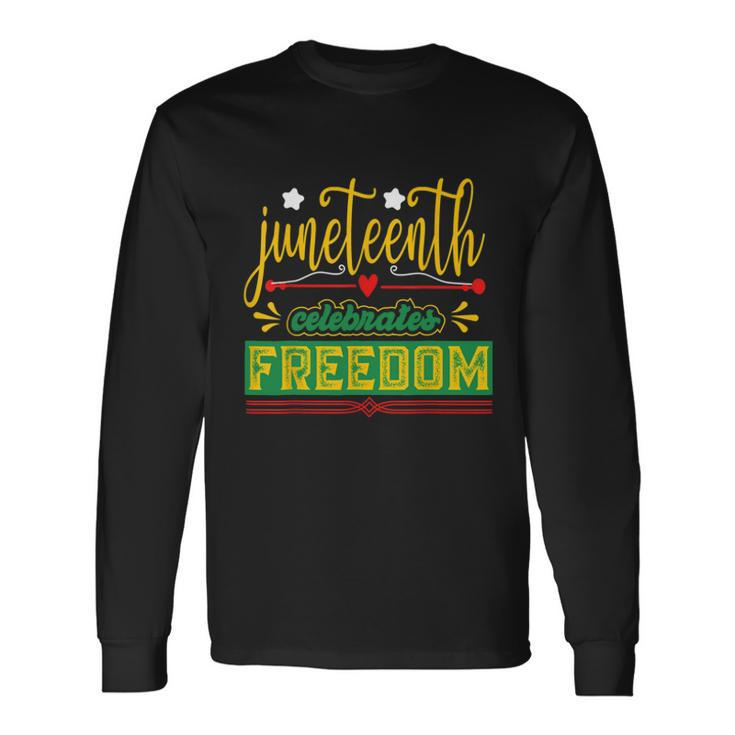 Celebrate Juneteenth Green Freedom African American Long Sleeve T-Shirt
