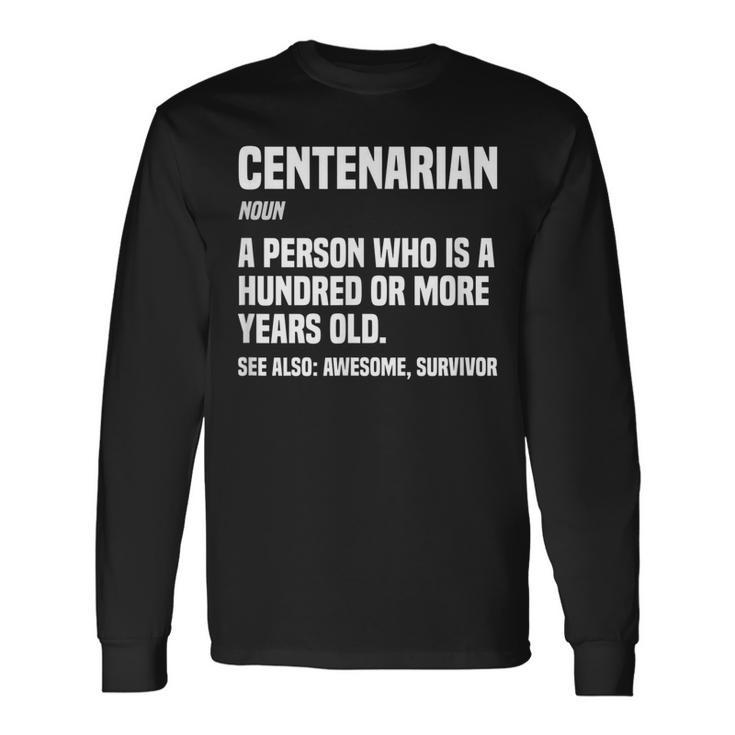 Centenarian Definition 100 Years Old 100Th Birthday Long Sleeve T-Shirt