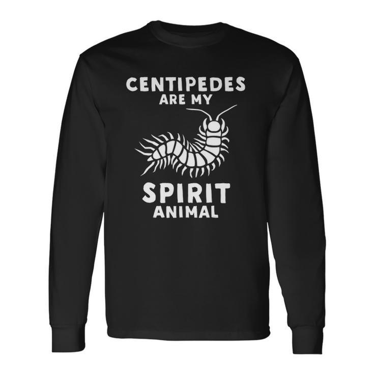 Centipedes Are My Spirit Animal Centipede Long Sleeve T-Shirt T-Shirt