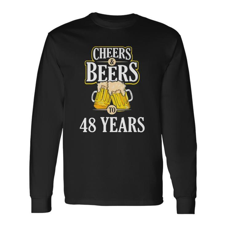 Cheers And Beers To 48 Years Birthday Party Long Sleeve T-Shirt