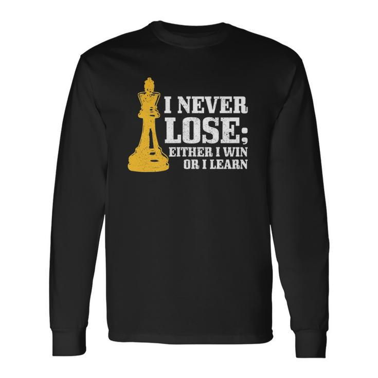 Chess I Never Lose Either I Win Or I Learn Chess Player Long Sleeve T-Shirt T-Shirt