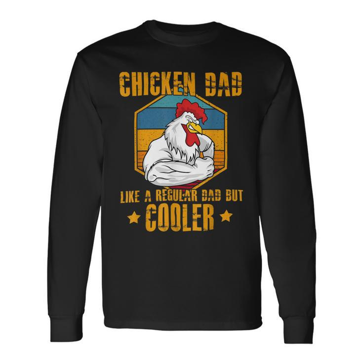 Chicken Chicken Chicken Dad Like A Regular Dad Farmer Poultry Father Day_ Long Sleeve T-Shirt
