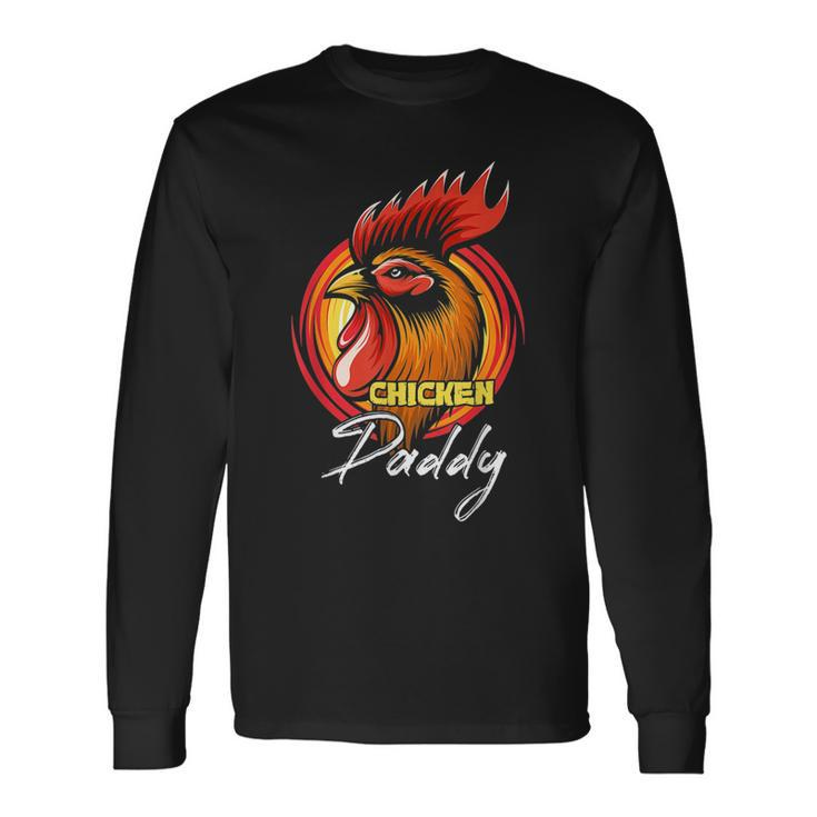 Chicken Chicken Chicken Daddy Chicken Dad Farmer Poultry Farmer Fathers Day Long Sleeve T-Shirt