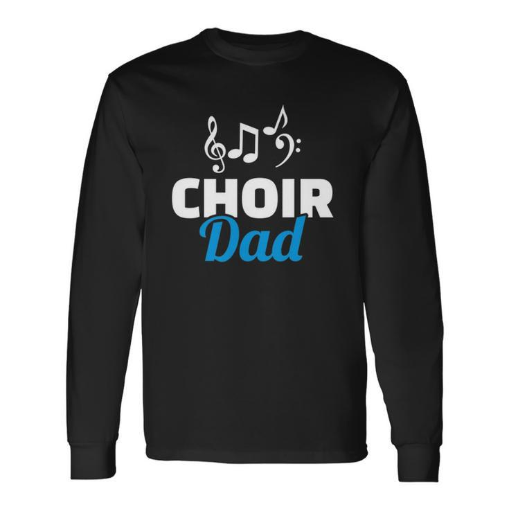 Choir Dad Music Notes Fathers Day Long Sleeve T-Shirt T-Shirt