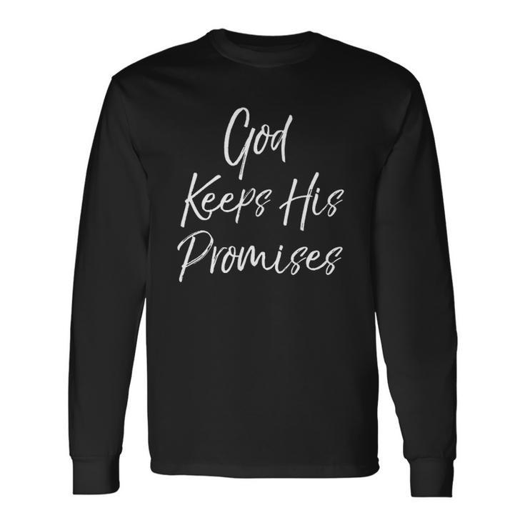 Christian Quote For Faithful God Keeps His Promises Long Sleeve T-Shirt T-Shirt