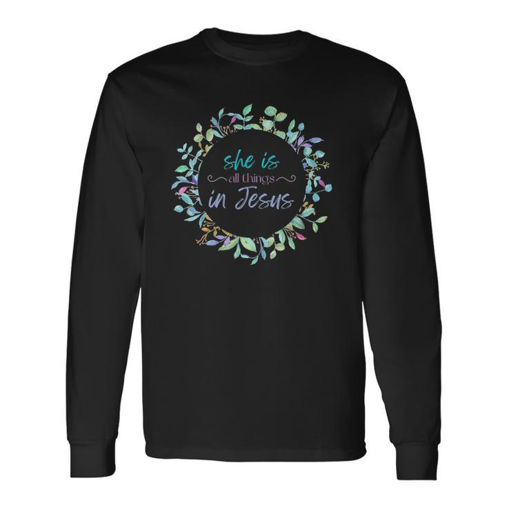Christian She Is All Things In Jesus Enough Worth Long Sleeve T-Shirt T-Shirt