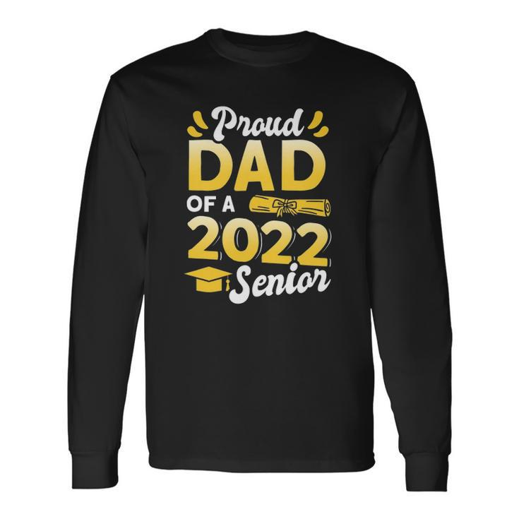 Class Of 2022 Proud Dad Of A 2022 Senior School Graduation Long Sleeve T-Shirt T-Shirt