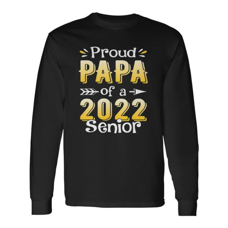 Class Of 2022 Proud Papa Of A 2022 Senior School Graduation Long Sleeve T-Shirt T-Shirt Gifts ideas
