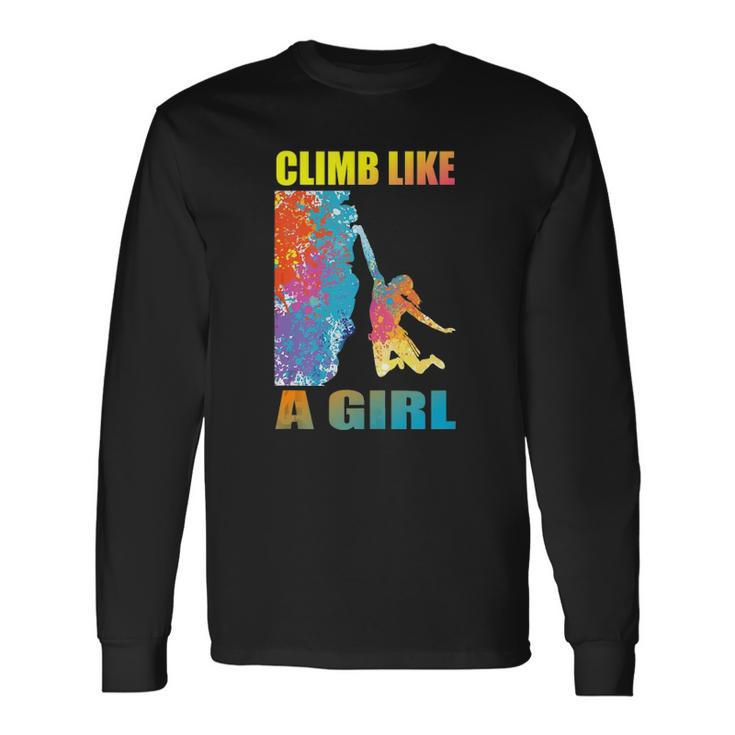 Climb Like A Girl Rock Climbing Girl And Climber Long Sleeve T-Shirt T-Shirt