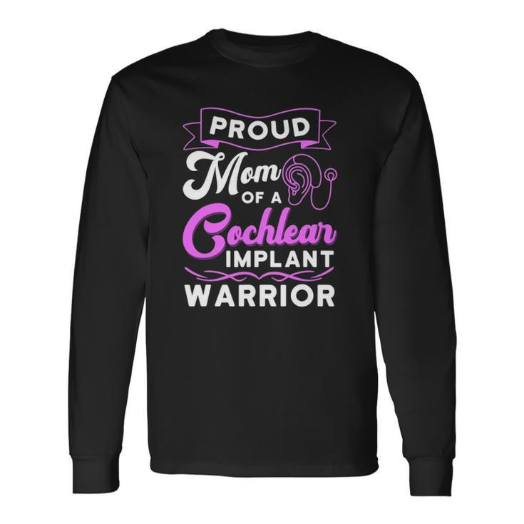 Cochlear Implant Support Proud Mom Hearing Loss Awareness Long Sleeve T-Shirt T-Shirt Gifts ideas