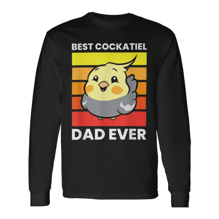 Cockatiel Papa Best Cockatiel Dad Ever Love Cockatiels Long Sleeve T-Shirt