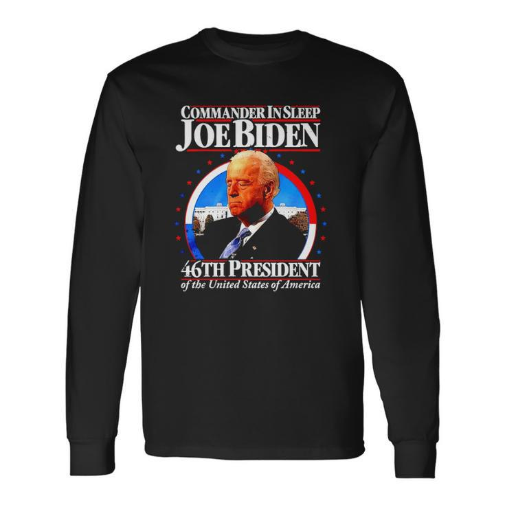 Commander In Sleep Joe Biden 46Th President Of The United States Of America Long Sleeve T-Shirt T-Shirt