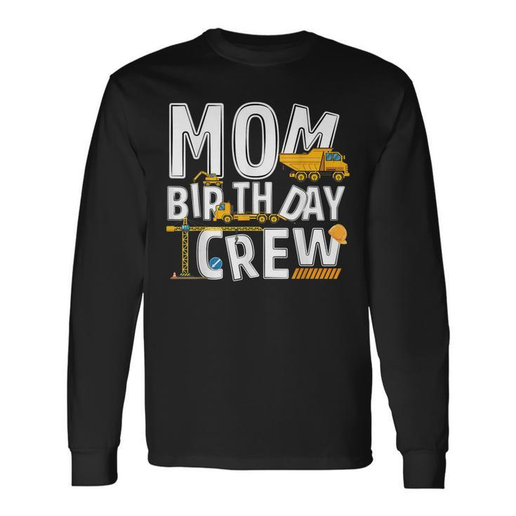 Construction Mom Birthday Crew Party Worker Mom Long Sleeve T-Shirt
