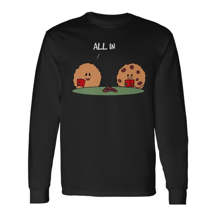 All In Cookie Chocolate Chip Poker Long Sleeve T-Shirt