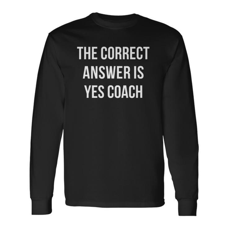 The Correct Answer Is Yes Coach Long Sleeve T-Shirt T-Shirt