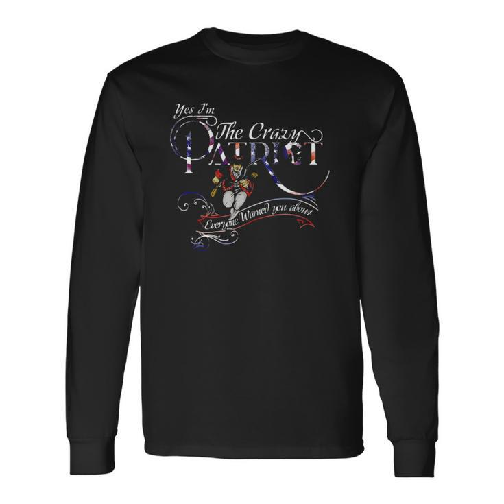 Im The Crazy Patriot Everyone Warned You About 4Th Of July Long Sleeve T-Shirt T-Shirt