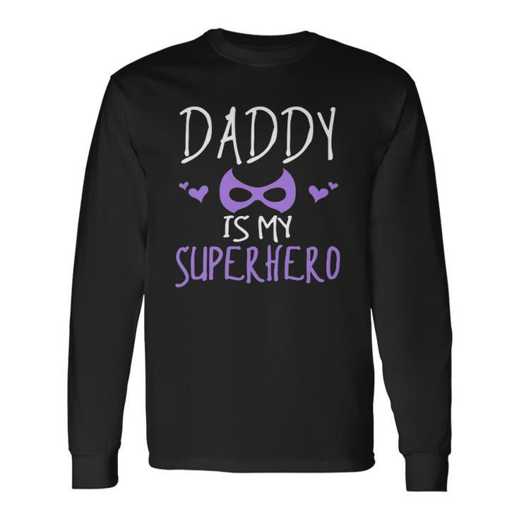 Cute Graphic Daddy Is My Superhero With A Mask Long Sleeve T-Shirt T-Shirt