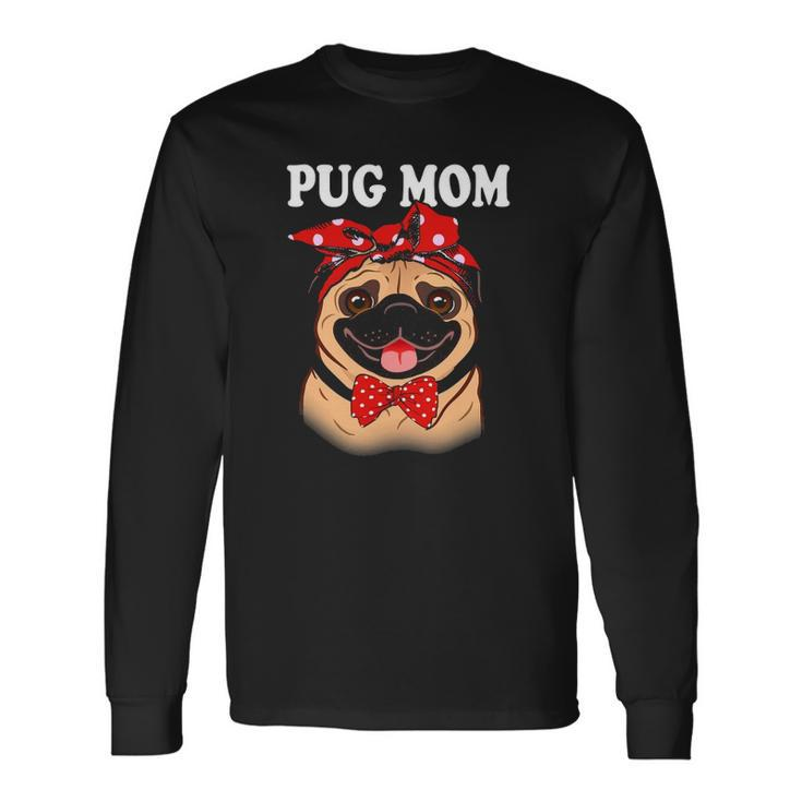 Cute Pug Mom Dogs Tee Dog Lovers For Long Sleeve T-Shirt T-Shirt