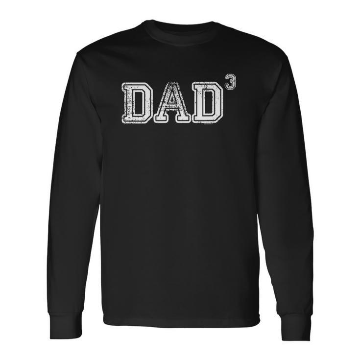 Dad For Dad Dad Of 3 Three Fathers Day Vintage Long Sleeve T-Shirt T-Shirt