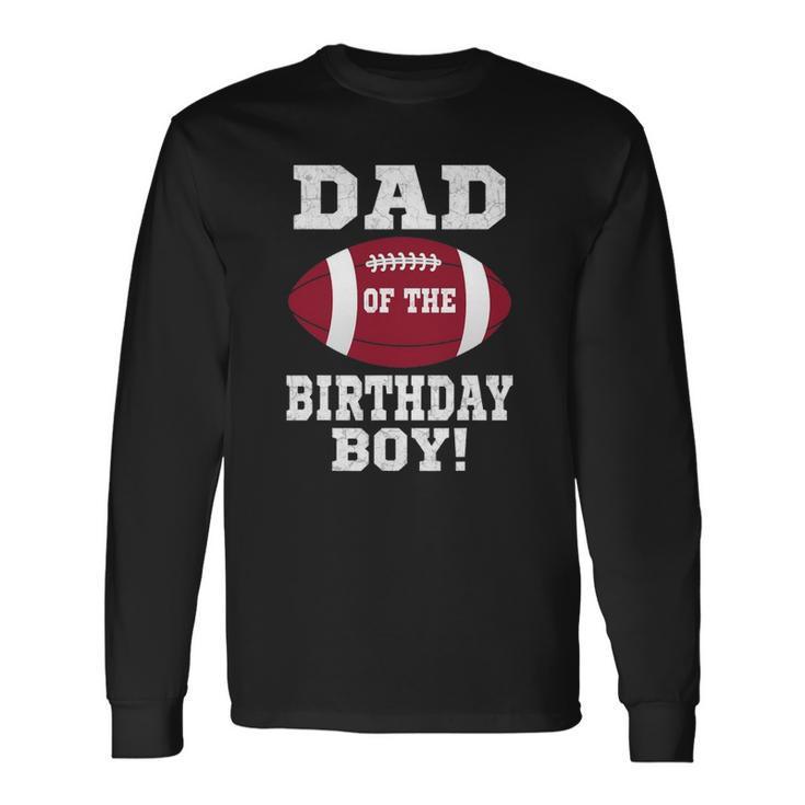 Dad Of The Birthday Boy Football Lover Vintage Retro Long Sleeve T-Shirt T-Shirt