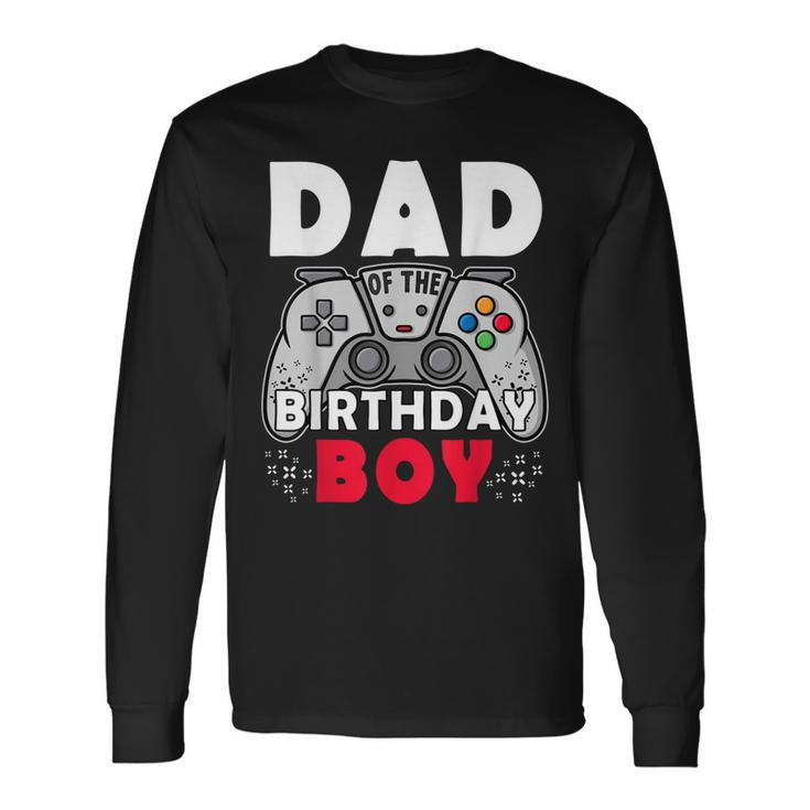 Dad Of Birthday Boy Time To Level Up Video Game Birthday Long Sleeve T-Shirt Gifts ideas