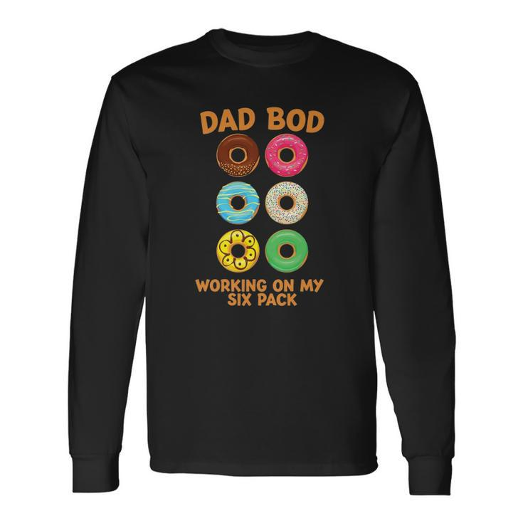 Dad Bod Working On My Six Pack Donut Fathers Day Long Sleeve T-Shirt T-Shirt
