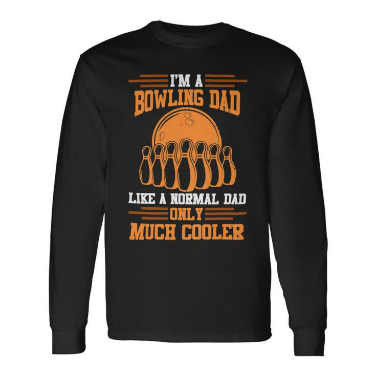 Dad Bowler Papa Fathers Day 28 Bowling Bowler Long Sleeve T-Shirt