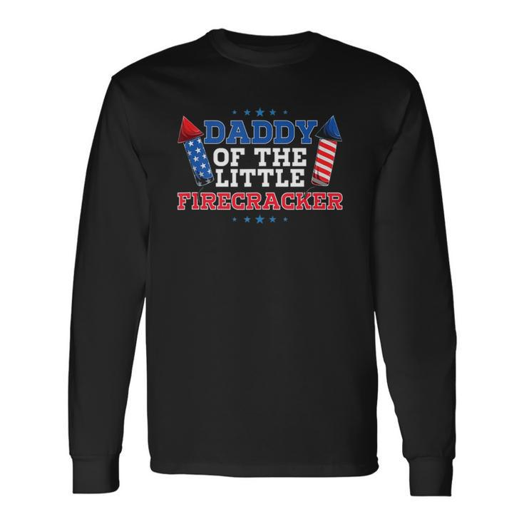 Dad Daddy Of The Little Firecracker 4Th Of July Birthday Long Sleeve T-Shirt T-Shirt