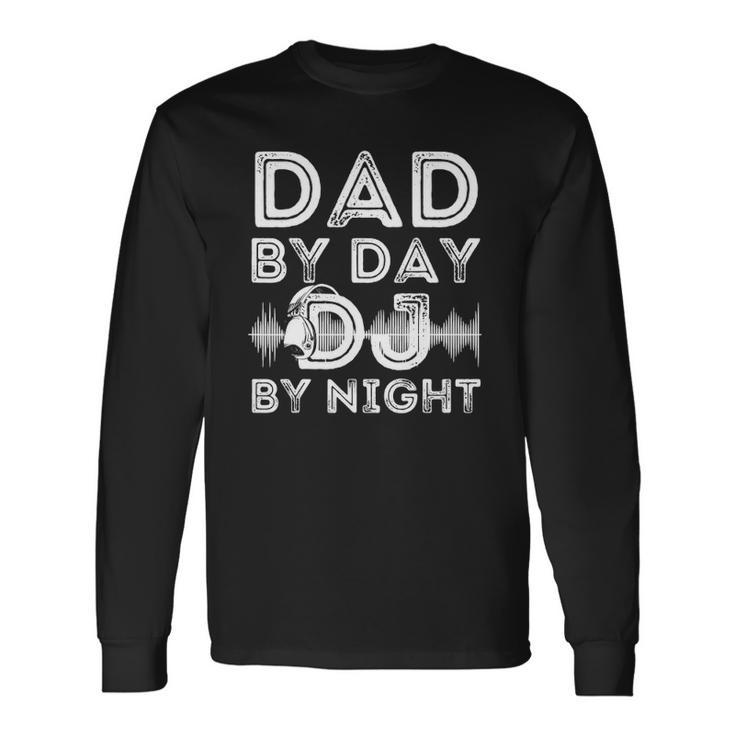 Dad By Day Dj By Night Disc Jockey Dj Player Long Sleeve T-Shirt T-Shirt