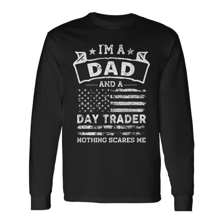 Im A Dad And Day Trader Fathers Day & 4Th Of July Long Sleeve T-Shirt