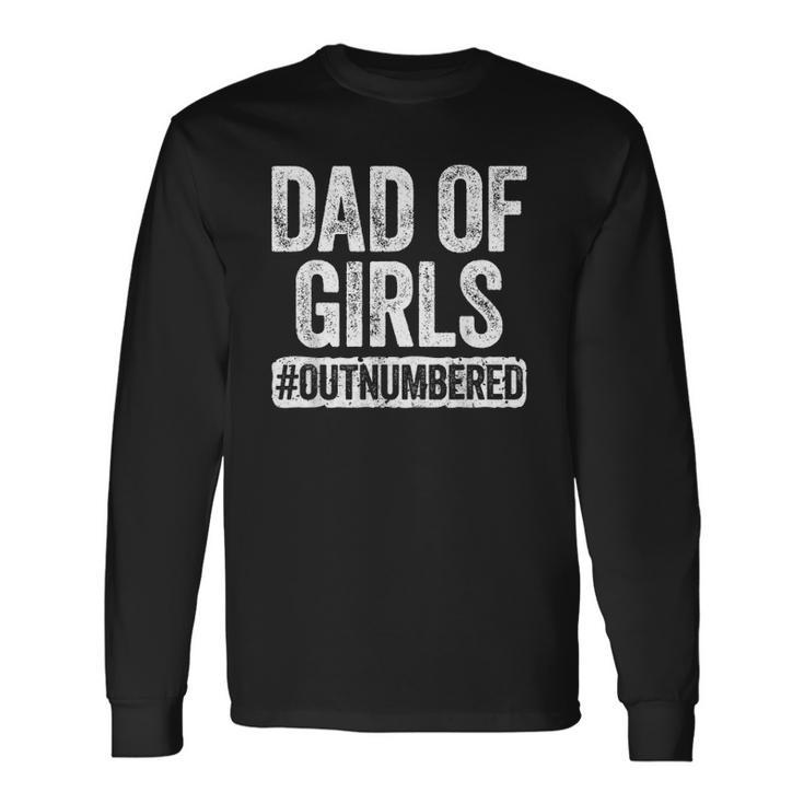 Dad Of Girls Outnumbered Fathers Day Long Sleeve T-Shirt T-Shirt