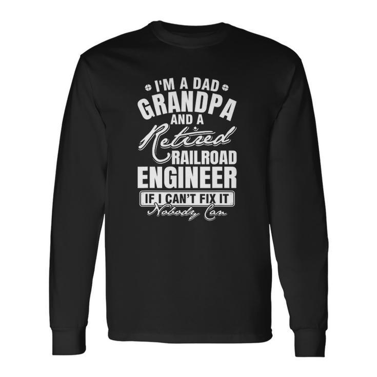 Dad Grandpa And A Retired Railroad Engineer Fathers Day Long Sleeve T-Shirt T-Shirt