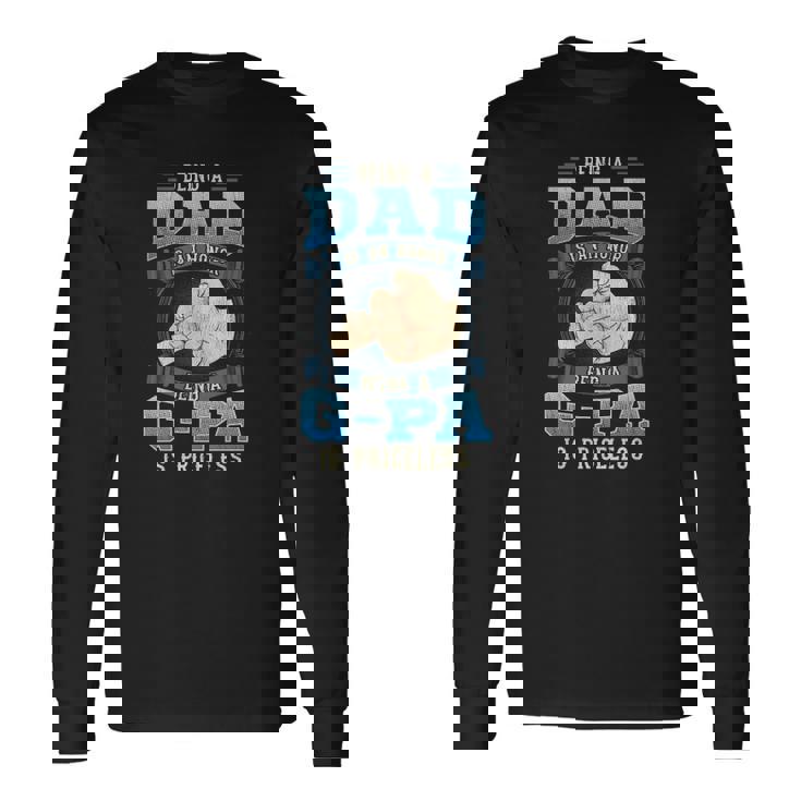 Being A Dad Is An Honor Being A G-Pa Is Priceless Long Sleeve T-Shirt T-Shirt