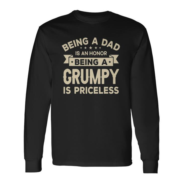 Being A Dad Is An Honor Being A Grumpy Is Priceless Grandpa Long Sleeve T-Shirt T-Shirt