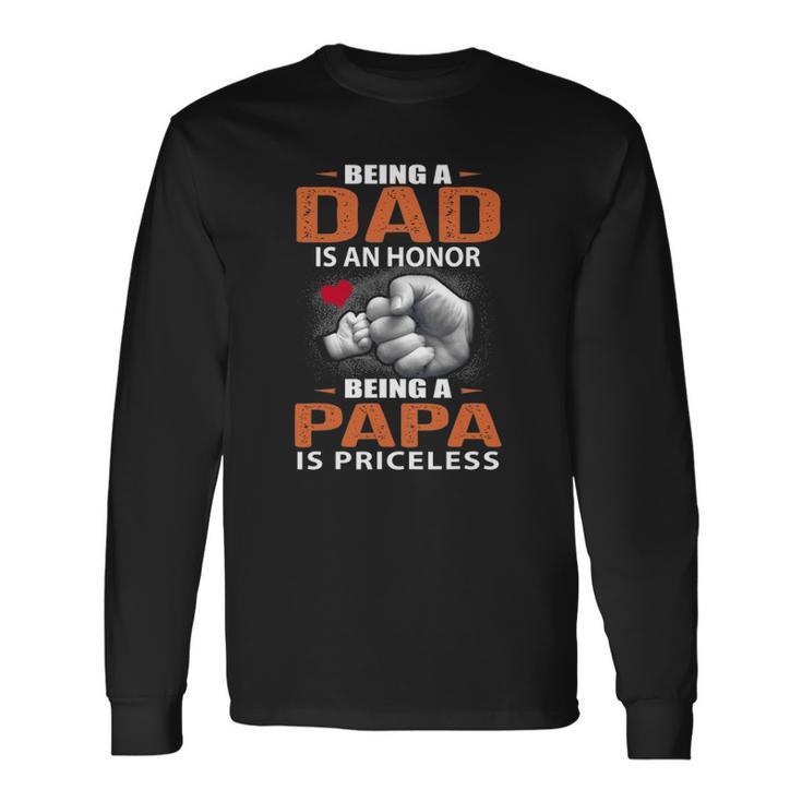 Being A Dad Is An Honor Being A Papa Is Priceless For Father Long Sleeve T-Shirt T-Shirt
