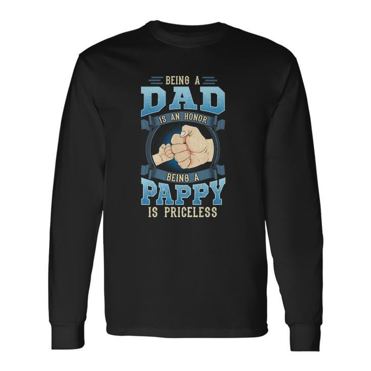 Being A Dad Is An Honor Being A Pappy Is Priceless Long Sleeve T-Shirt T-Shirt