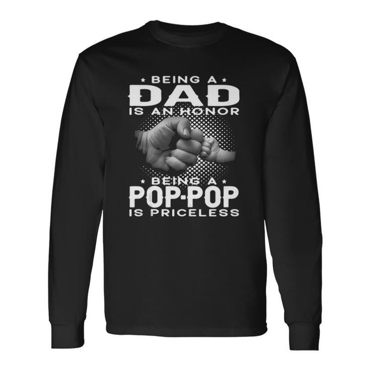 Being A Dad Is An Honor Being A Pop-Pop Is Priceless Grandpa Long Sleeve T-Shirt T-Shirt
