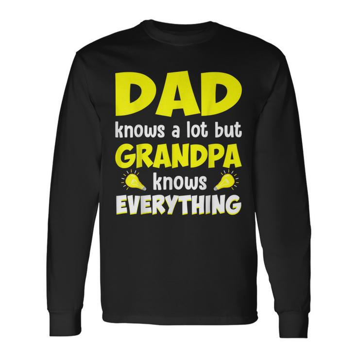 Dad Knows A Lot But Grandpa Know Everything Father Day Long Sleeve T-Shirt