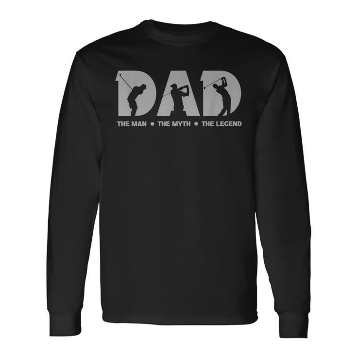 Dad For The Man The Myth The Legend Golfer Long Sleeve T-Shirt T-Shirt