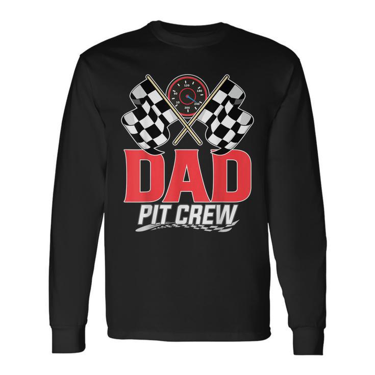 Dad Pit Crew Race Car Birthday Party Racing Long Sleeve T-Shirt
