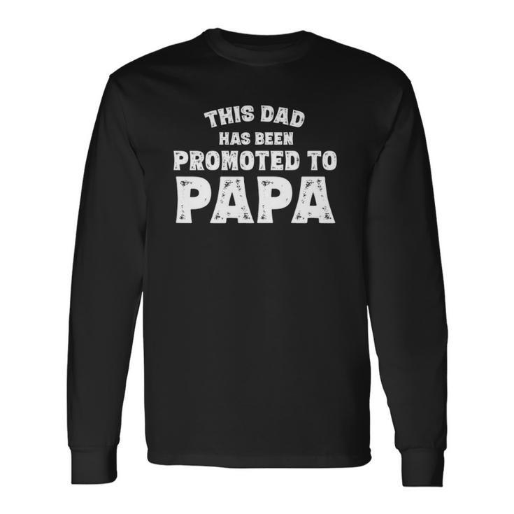This Dad Has Been Promoted To Papa New Grandpa 2021 Ver2 Long Sleeve T-Shirt T-Shirt