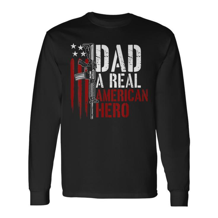 Dad A Real American Hero Daddy Gun Rights Ar-15 4Th Of July Long Sleeve T-Shirt