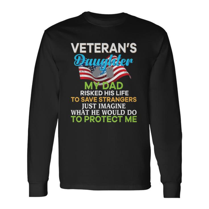 My Dad Risked His Life To Save Strangers Veterans Daughter Long Sleeve T-Shirt T-Shirt