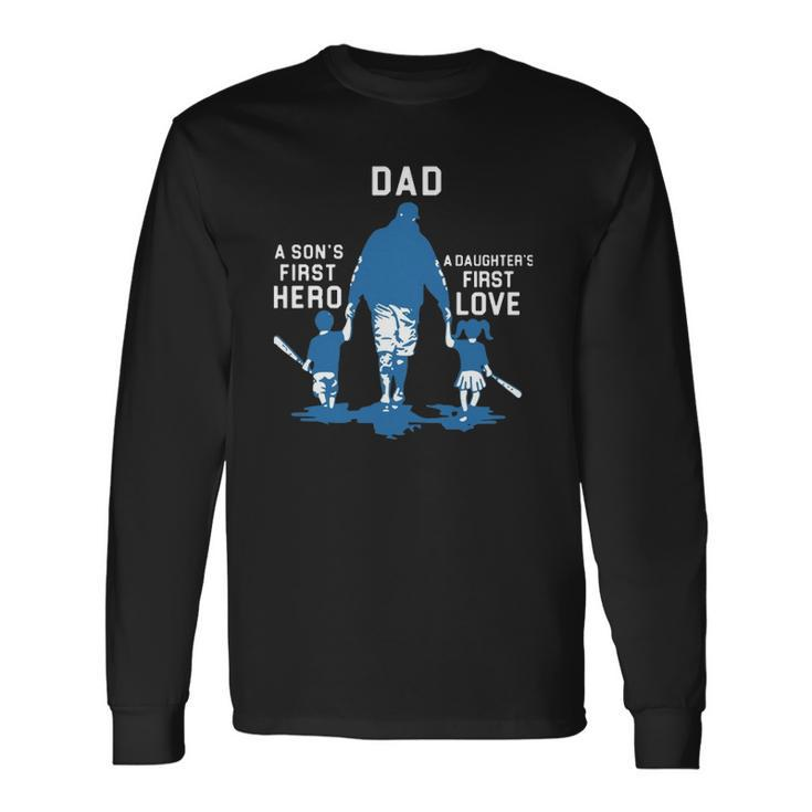 Dad A Sons First Hero A Daughters First Love Baseball Dad Long Sleeve T-Shirt T-Shirt