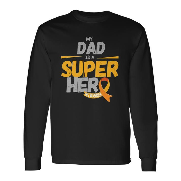 My Dad Is A Superhero Ms Warrior Awareness Day Multiple Sclerosis Awareness Long Sleeve T-Shirt T-Shirt