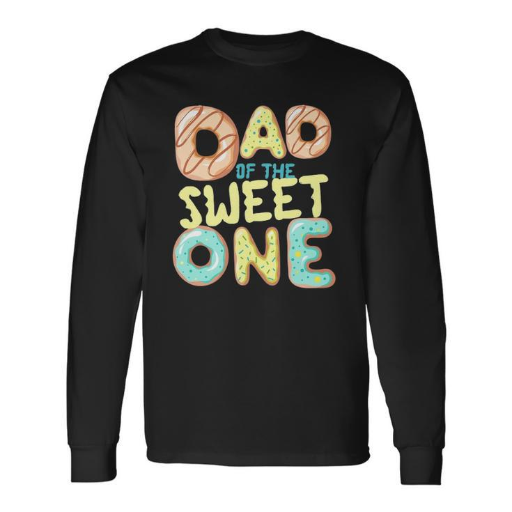 Dad Of The Sweet One Donut Matching Donut Long Sleeve T-Shirt T-Shirt